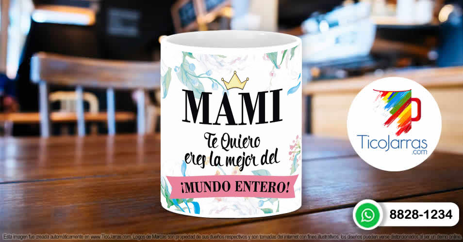 Tazas Personalizadas en Costa Rica Mami Te Quiero, Eres la Mejor del Mundo Entero