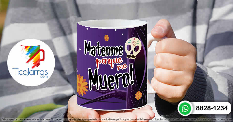Tazas Personalizadas en Costa Rica Mátenme porque me muero