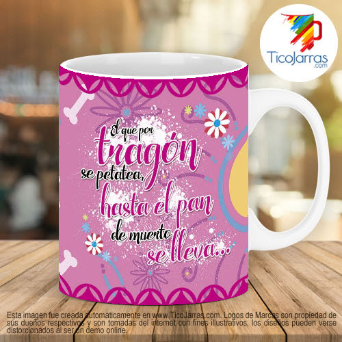Tazas Personalizadas en Costa Rica El que por tragón se petatea
