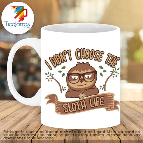 Tazas Personalizadas en Costa Rica Peresozo -  Idid not chose the sloth life