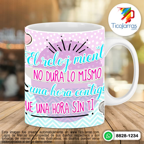 Tazas Personalizadas en Costa Rica El reloj miente no dura lo mismo una hora contigo que una hora sin ti