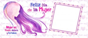 Feliz día de la Mujer