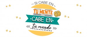 Si cabe en tu mente cabe en tu mundo