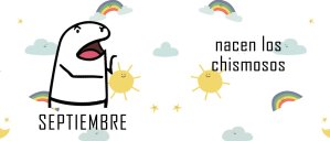 Setiembre, nacen los chismosos