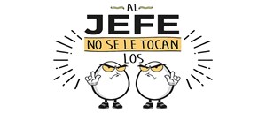 Al jefe no se le tocan los ....