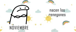 Noviembre, nacen los renegones