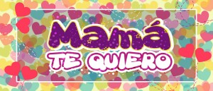 Mamá te quiero