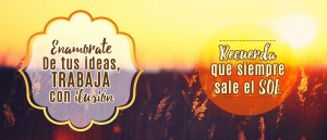 Enamórate de tus Ideas, trabaja con dedicación