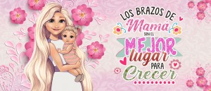 Los brazos de mamá son el mejor lugar para crecer