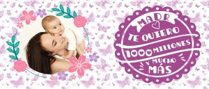 Madre te quiero 1000 millones y mucho más