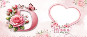 Te amo Mamá, Feliz Día Letra D