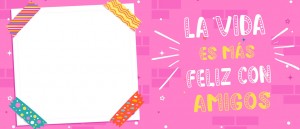 La vida es más feliz con amigos