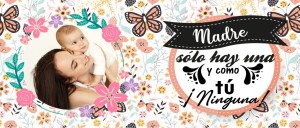 Madre solo hay una y como tu ninguna