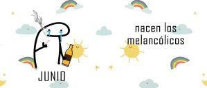 Junio, nacen lo melancólicos