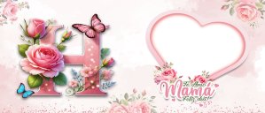 Te amo Mamá, Feliz Día Letra H