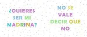 ¿Quieres ser mi Madrina?