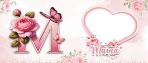 Te amo Mamá, Feliz Día Letra M
